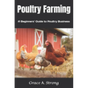 Poultry Farming: A Beginners' Guide to Poultry Farming - Paperback