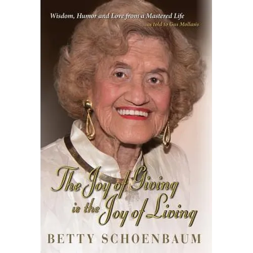 The Joy of Giving is the Joy of Living: Betty Schoenbaum A Life Remembered - Hardcover