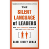 The Silent Language of Leaders: How Body Language Can Help--Or Hurt--How You Lead - Hardcover