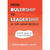 From Rulership to Leadership in the Arab World: The Brief Memoir of a Non-Conformist - Hardcover