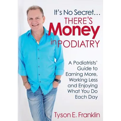 It's No Secret...There's Money in Podiatry - Paperback