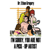 I'm Sorry, You are Not a Pick-Up Artist: A Challenge Your Skills Manual for Men - Paperback