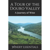 A Tour of the Douro Valley: A Journey of Wine - Paperback
