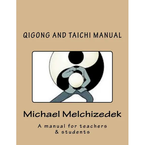 QiGong And TaiChi Manual: A manual for teachers & students - Paperback