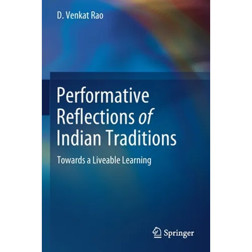 Performative Reflections of Indian Traditions: Towards a Liveable Learning - Paperback