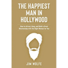 The Happiest Man in Hollywood: How to Attract, Keep, and Build a Great Relationship with the Right Woman for You - Paperback