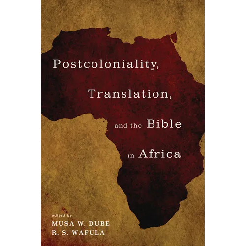 Postcoloniality, Translation, and the Bible in Africa - Paperback