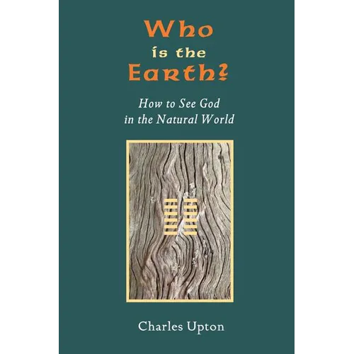 Who Is the Earth? How to See God in the Natural World - Paperback