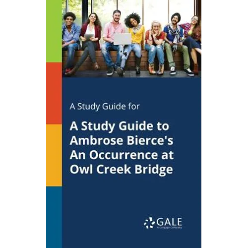 A Study Guide for A Study Guide to Ambrose Bierce's An Occurrence at Owl Creek Bridge - Paperback
