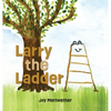 Larry the Ladder - Hardcover