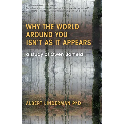 Why the World Around You Isn't as It Appears: A Study of Owen Barfield - Paperback