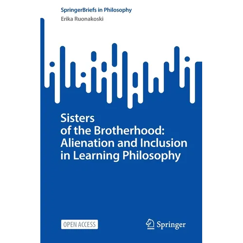 Sisters of the Brotherhood: Alienation and Inclusion in Learning Philosophy - Paperback