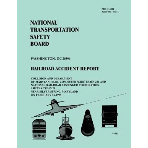 Railroad Accident Report: Collision and Derailment of Maryland Rail Commuter Marc Train 286 and National Railroad Passenger Corporation Amtrak T - Paperback