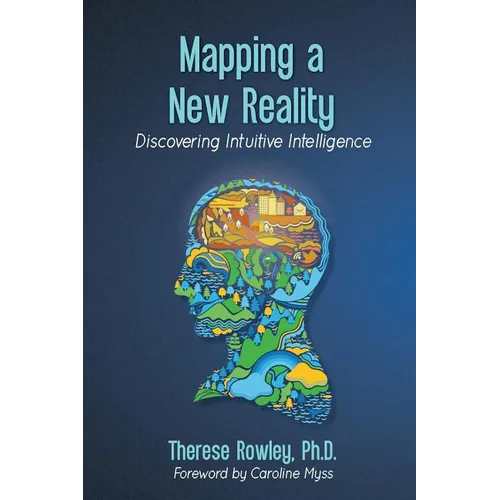 Mapping a New Reality: Discovering Intuitive Intelligence - Paperback