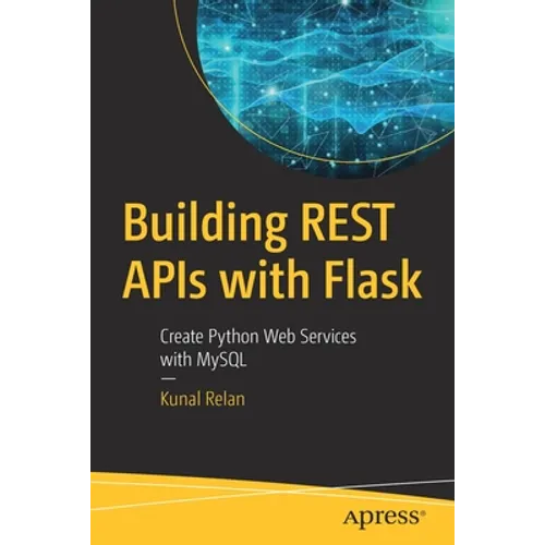 Building Rest APIs with Flask: Create Python Web Services with MySQL - Paperback
