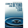 Lessons for Living Beyond the Ego: Sustaining Your Journey to Love, Joy, and Peace - Paperback