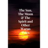 The Sun, The Moon & The Spirit and Other Warao Tales - Paperback