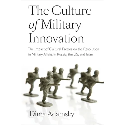 The Culture of Military Innovation: The Impact of Cultural Factors on the Revolution in Military Affairs in Russia, the US, and Israel - Paperback