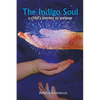 The Indigo Soul: A Child's Journey to Purpose - Paperback