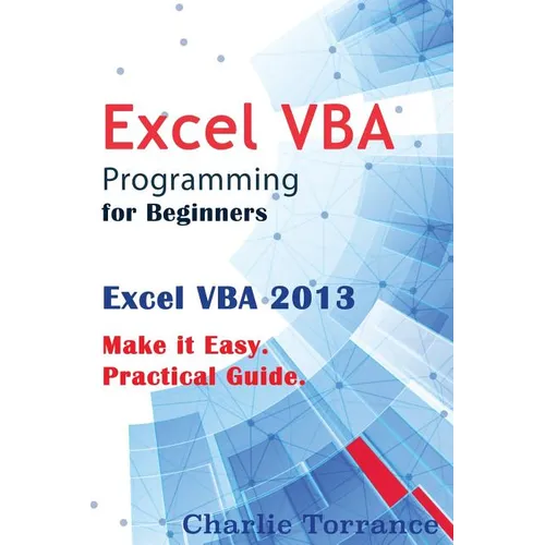 Excel VBA Programming for Beginners: Excel VBA 2013. Make it Easy. Practical Guide - Paperback