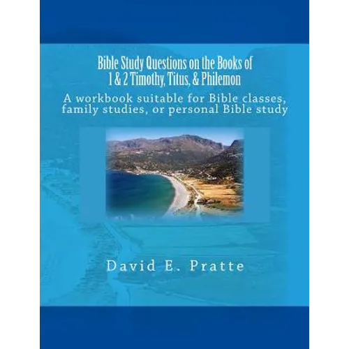 Bible Study Questions on the Books of 1 & 2 Timothy, Titus, & Philemon: A workbook suitable for Bible classes, family studies, or personal Bible study - Paperback