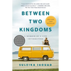 Between Two Kingdoms: A Memoir of a Life Interrupted - Paperback