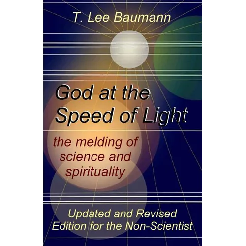 God at the Speed of Light: the melding of science and spirituality - Paperback
