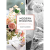 Modern Wedding: Creating a Celebration That Looks and Feels Like You - Paperback