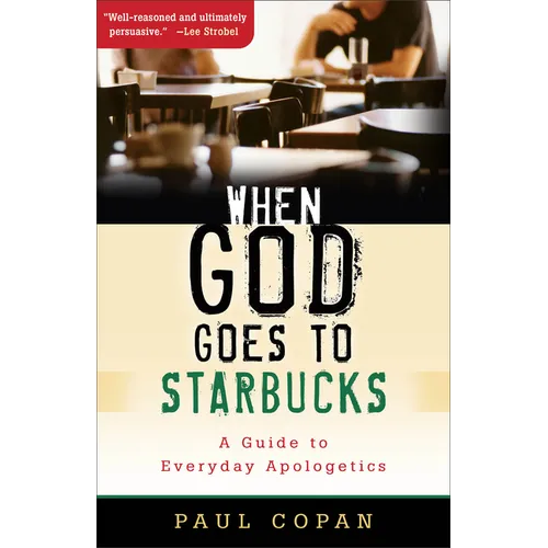When God Goes to Starbucks: A Guide to Everyday Apologetics - Paperback