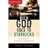 When God Goes to Starbucks: A Guide to Everyday Apologetics - Paperback