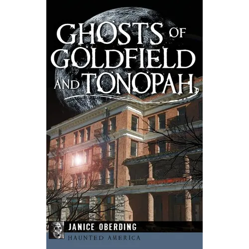 Ghosts of Goldfield and Tonopah - Hardcover