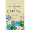 The Purpose of Capital: Elements of Impact, Financial Flows, and Natural Being - Hardcover
