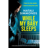 While My Baby Sleeps: A totally gripping psychological thriller packed with jaw-dropping twists - Paperback
