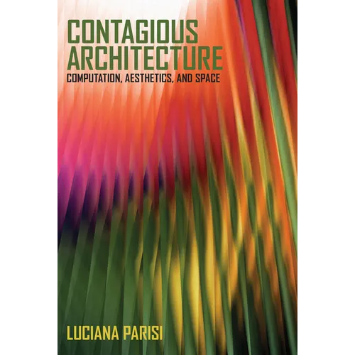 Contagious Architecture: Computation, Aesthetics, and Space - Paperback