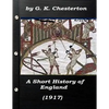 A Short History of England by G. K. Chesterton (1917) - Paperback