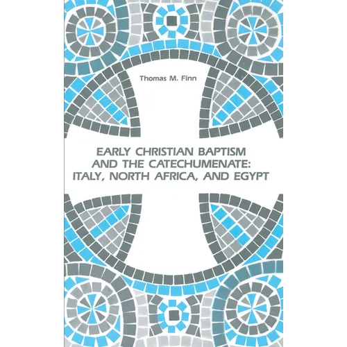 Early Christian Baptism and the Catechumenate: Italy, North Africa, and Egypt - Paperback