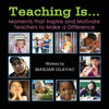 Teaching Is...: Moments that inspire and Motivate Teachers to Make a Difference - Paperback