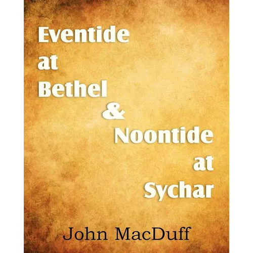 Eventide at Bethel & Noontide at Sychar - Paperback