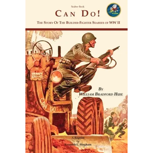Seabee Book, Can Do: The Story of the Seabees during WW II covering all theaters of the war. - Paperback