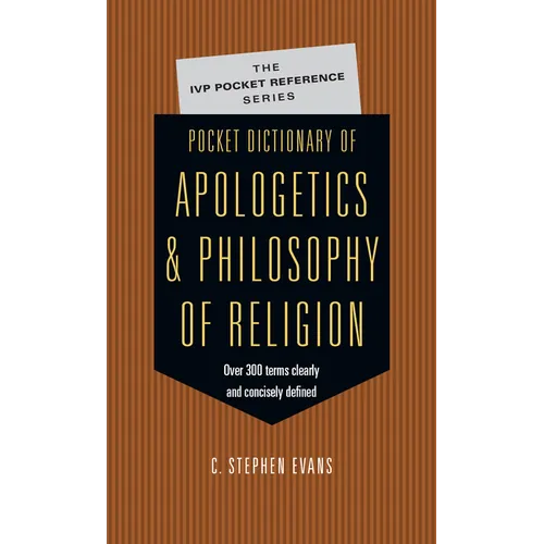 Pocket Dictionary of Apologetics & Philosophy of Religion: 300 Terms Thinkers Clearly Concisely Defined - Paperback