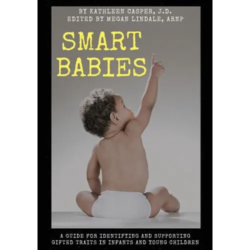 Smart Babies: A guide for identifying and supporting gifted traits in infants and young children - Paperback