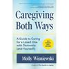 Caregiving Both Ways: A Guide to Caring for a Loved One with Dementia (and Yourself!) (Alzheimers, Caregiving for Dementia, Book for Caregivers) - Paperback