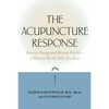 The Acupuncture Response: Balance Energy and Restore Health--A Western Doctor Tells You How - Paperback
