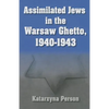 Assimilated Jews in the Warsaw Ghetto, 1940-1943 - Hardcover