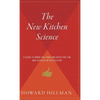 The New Kitchen Science: A Guide to Know the Hows and Whys for Fun and Success in the Kitchen - Hardcover