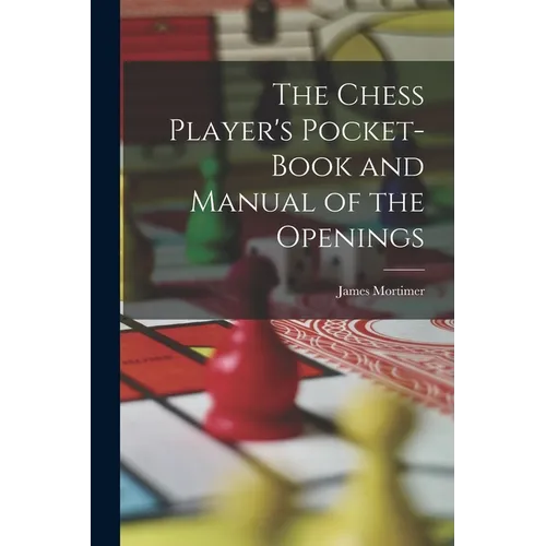 The Chess Player's Pocket-Book and Manual of the Openings - Paperback