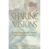 Sharing Visions: Divine Revelations, Angels, and Holy Coincidences - Paperback