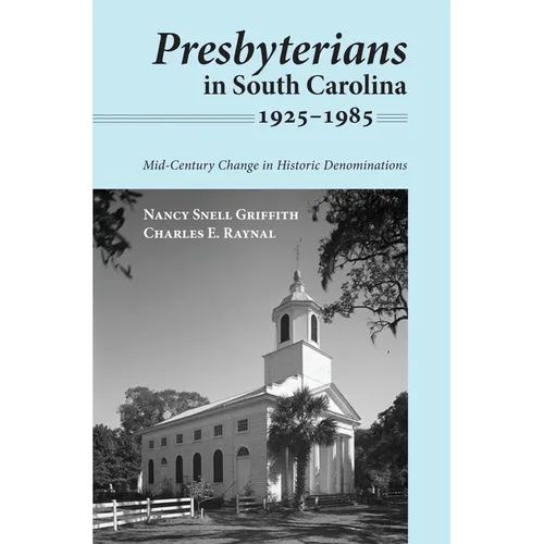 Presbyterians in South Carolina, 1925-1985: Mid-Century Change in Historic Denominations - Paperback