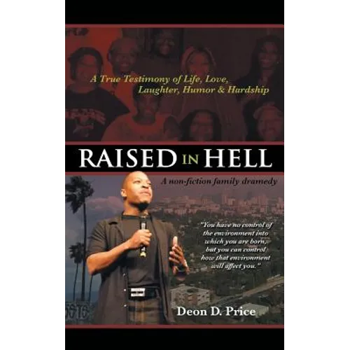 Raised in Hell: A non-fiction family dramedy. You have no control of the environment into which you are born, but you can control how - Paperback