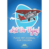Let's Go Flying! Plane Trip Journal for Children - Paperback